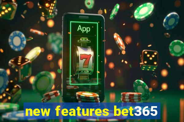 new features bet365